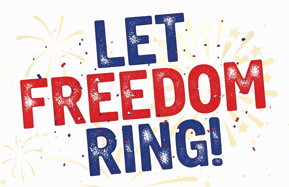 Let Freedom Ring!
